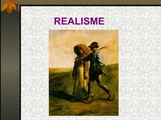 REALISME
 