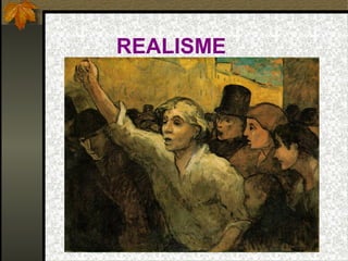 REALISME
 