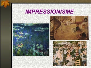IMPRESSIONISME
 