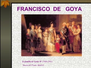 FRANCISCO DE GOYA
La família de Carles IV (1800-1801)
Museu del Prado. Madrid
 