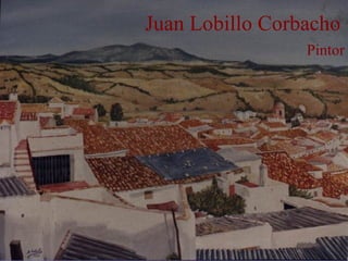 Juan Lobillo Corbacho Pintor 