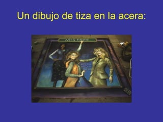 Un dibujo de tiza en la acera :