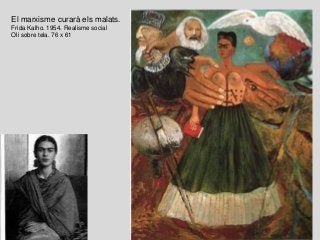 El marxisme curarà els malats.
Frida Kalho. 1954. Realisme social
Oli sobre tela. 76 x 61
 