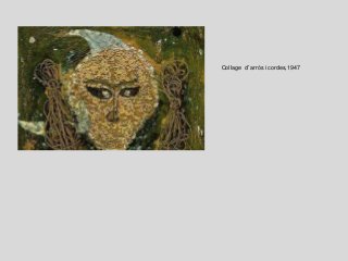 Collage d’arròs i cordes,1947
 