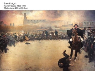 La càrrega
Ramon Casas. 1899-1903
Modernisme. 298 x 470,5 cm
 