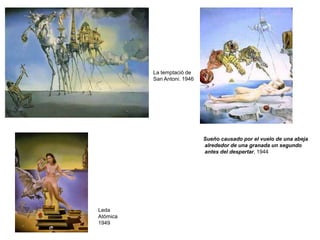 La persistència de la memòria
Salvador Dalí. 1931. Oli
Surrealista. MOMA
“...Un somni s'esvaneix i, quan
un es desperta, no produeix
res; amb el meu mètode,
solidifico els somnis”
“M'he fet en aquestes pedres,
aquí he forjat la meva
personalitat, he descobert el
meu amor, he pintat la meva
obra, he construït la meva
casa.
No em puc separar d'aquest
cel, d'aquest mar, d'aquestes
roques estic lligat per sempre
més a Portlligat (...)”.
El mètode "paranoico-crític" de
Dalí deriva directament de les
teories de Freud. La paranoia és
un desordre mental caracteritzat
pel deliri i les manies
persecutòries: porta a interpretar
la informació de manera errònia,
però possible, i s’atribueixen a les
persones o als objectes intencions
o qualitats que no hi són però que serien racionalment possibles.
Dalí l’aplicà a la imaginació creativa. El mètode de Dalí consisteix
a interpretar el món visual com un paranoic, veient dobles
significats en en els objectes més banals.
 