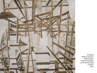 El Cabildo
Medium acrílico e
resíduos sobre
tecido em colagem
sobre alumínio, 300
x 310 cm
2011
 