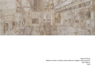 Musée D’Orsay
Medium acrílico e resíduos sobre tecido em colagem sobre alumínio,
150 x 400 cm
2014
 