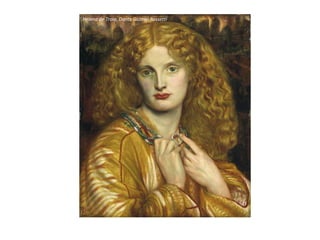 Helena de Troia, Dante Gabriel Rossetti
 