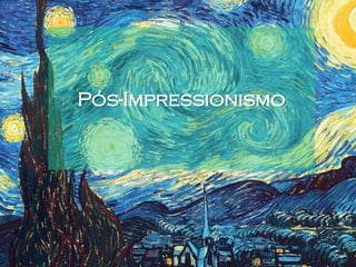 Pós-Impressionismo
 