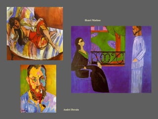 Henri Matisse




André Derain
 