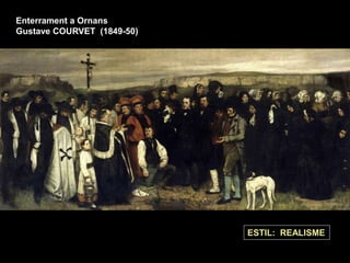 Enterrament a Ornans
Gustave COURVET (1849-50)
ESTIL: REALISME
 