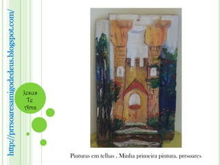 http://prrsoaresamigodedeus.blogspot.com/




                                            Jesus
                                              Te
                                             Ama




                                                    Pinturas em telhas . Minha primeira pintura. prrsoares
 