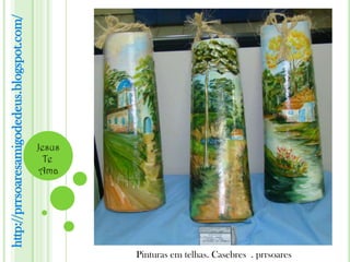 http://prrsoaresamigodedeus.blogspot.com/




                                            Jesus
                                              Te
                                             Ama




                                                    Pinturas em telhas. Casebres . prrsoares
 