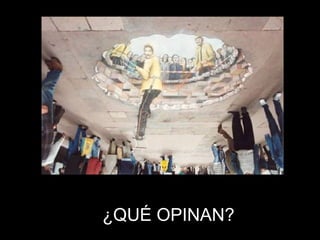 ¿QUÉ OPINAN?  