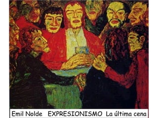 Emil Nolde  EXPRESIONISMO  La última cena 