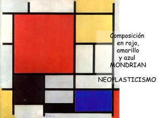 Composición en rojo, amarillo y azul  MONDRIAN NEOPLASTICISMO 