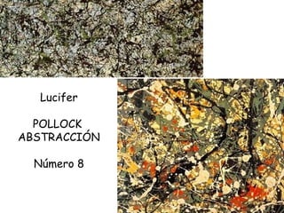 Lucifer POLLOCK  ABSTRACCIÓN Número 8 