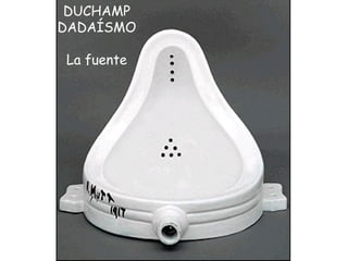 DUCHAMP DADAÍSMO La fuente 