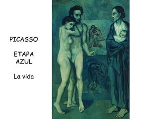 PICASSO ETAPA AZUL La vida 