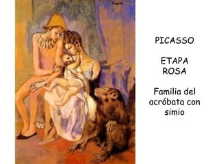 PICASSO ETAPA ROSA Familia del acróbata con simio 