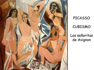 PICASSO CUBISMO Las señoritas de Avignon 