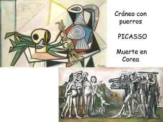 Cráneo con puerros PICASSO Muerte en Corea 