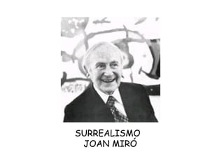 SURREALISMO  JOAN MIRÓ 