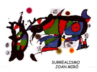 SURREALISMO  JOAN MIRÓ 