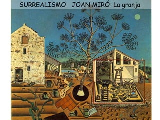 SURREALISMO  JOAN MIRÓ  La granja 