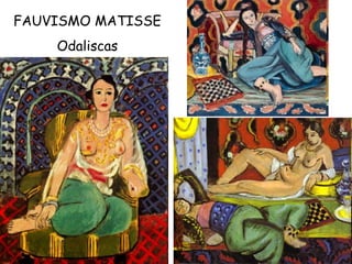 FAUVISMO MATISSE Odaliscas 