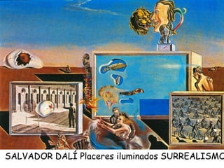 SALVADOR DALÍ Placeres iluminados SURREALISMO 