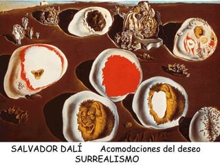 SALVADOR DALÍ  Acomodaciones del deseo  SURREALISMO 
