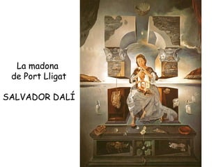 La madona  de Port Lligat SALVADOR DALÍ 
