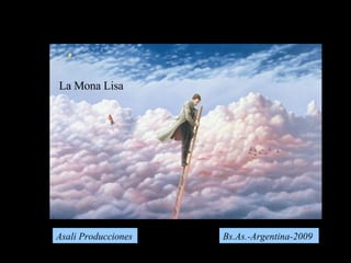 Asali Producciones Bs.As.-Argentina-2009 La Mona Lisa 