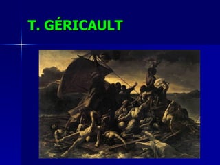 T. GÉRICAULT 
