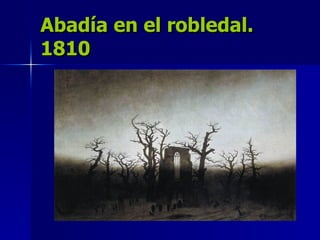 Abadía en el robledal. 1810 