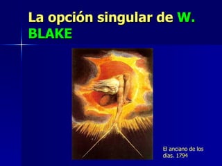 La opción singular de  W. BLAKE El anciano de los días. 1794 