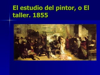 El estudio del pintor, o El taller. 1855 