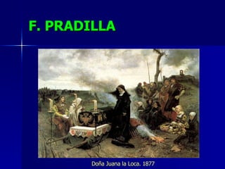 F. PRADILLA Doña Juana la Loca. 1877 