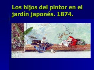 Los hijos del pintor en el jardín japonés. 1874. 