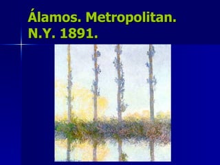 Álamos. Metropolitan. N.Y. 1891. 