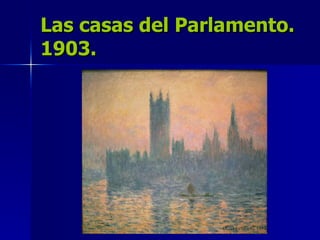 Las casas del Parlamento. 1903. 