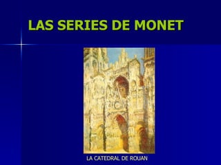LAS SERIES DE MONET LA CATEDRAL DE ROUAN 
