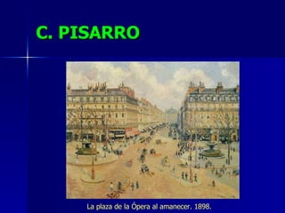 C. PISARRO La plaza de la Ópera al amanecer. 1898. 