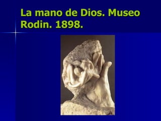 La mano de Dios. Museo Rodin. 1898. 
