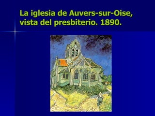 La iglesia de Auvers-sur-Oise, vista del presbiterio. 1890. 