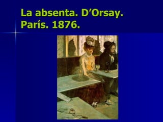 La absenta. D’Orsay. París. 1876. 