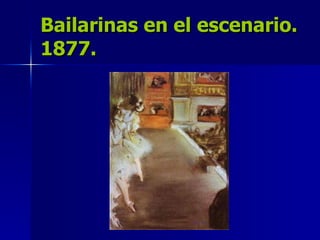 Bailarinas en el escenario. 1877. 