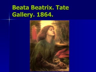 Beata Beatrix. Tate Gallery. 1864. 
